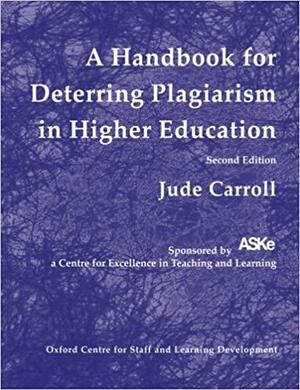 A Handbook For Deterring Plagiarism In Higher Education by Jude Carroll