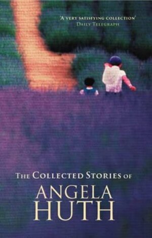 Collected Stories by Angela Huth