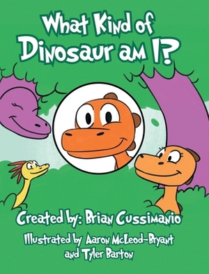 What Kind of Dinosaur am I? by Brian Cussimanio