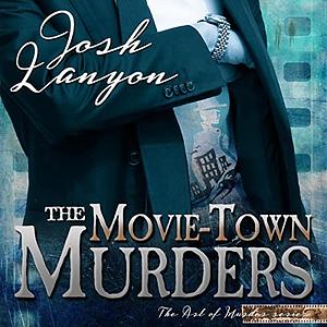 The Movie-Town Murders by Josh Lanyon