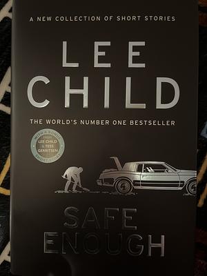 Safe Enough: And Other Stories by Lee Child