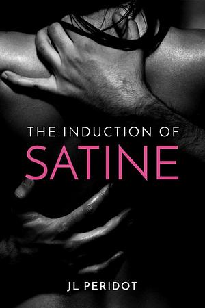 The Induction of Satine by J.L. Peridot