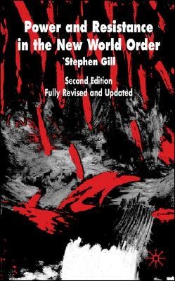 Power and Resistance in the New World Order: Second Edition by Stephen Gill