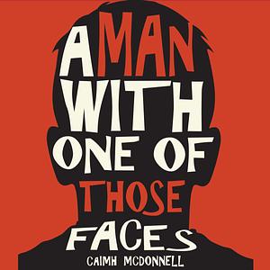 A Man With One of Those Faces by Caimh McDonnell