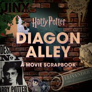 Harry Potter: Diagon Alley: A Movie Scrapbook by Jody Revenson