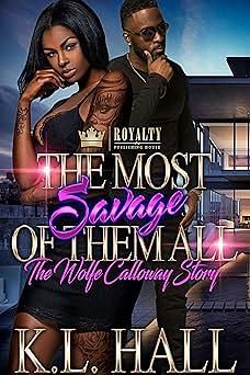 The Most Savage Of Them All: The Wolfe Calloway Story by K.L. Hall