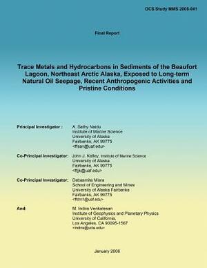 Trace Metals and Hydrocarbons in Sediments of the Beaufort Lagoon, Northeast Arctic Alaska, Exposed to Long-term Natural Oil Seepage, Recent Anthropog by John J. Kelly, A. Sathy Naidu, Debasmita Misra