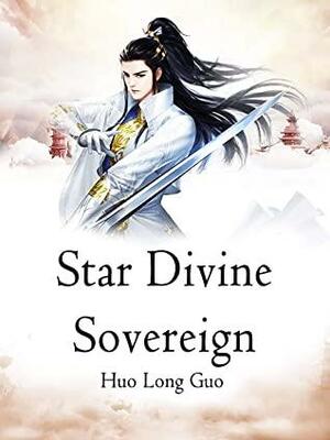 Star Divine Sovereign: Volume 1 by Huo Longguo