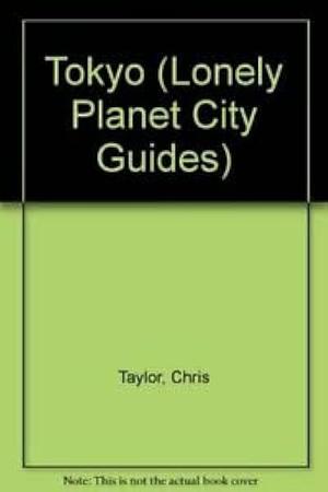 Tokyo: A Lonely Planet City Guide by Chris Taylor