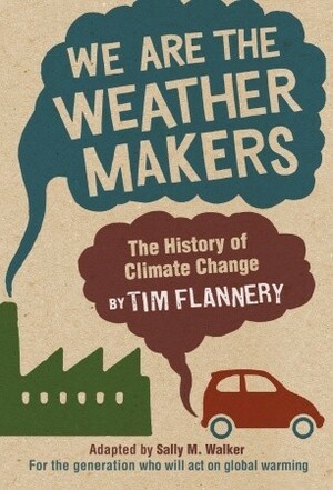 We Are the Weather Makers: The History of Climate Change by Tim Flannery