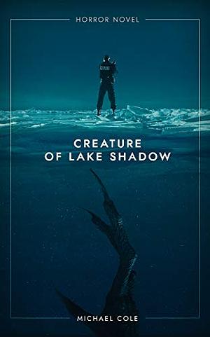 Creature of Lake Shadow by Michael R. Cole