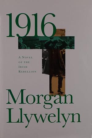 1916 : A Novel of the Irish Rebellion by Morgan Llywelyn, Morgan Llywelyn