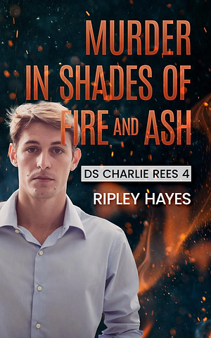 Murder in Shades of Fire and Ash by Ripley Hayes