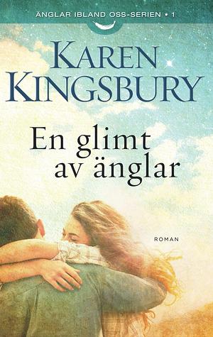 En glimt av änglar by Karen Kingsbury