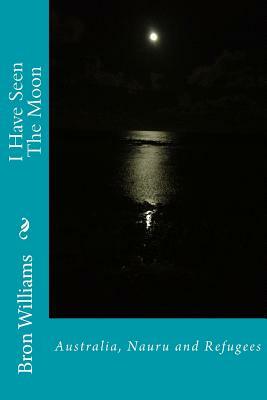 I Have Seen The Moon: Reflections on Nauru by Bron Williams