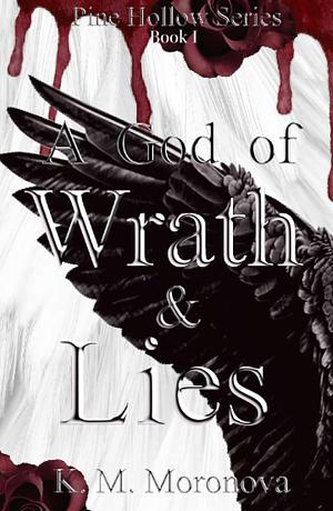 A God of Wrath &amp; Lies by K.M. Moronova