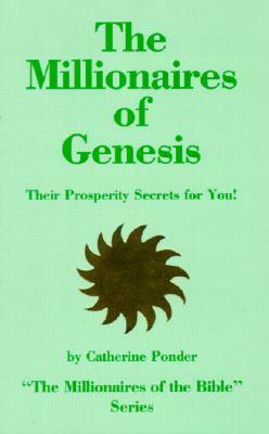 The Millionaires of Genesis, Their Prosperity Secrets for You! by Catherine Ponder