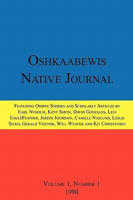 Oshkaabewis Native Journal (Vol. 1, No. 1) by David Gonzales, Earl (Otchingwanigan) Nyholm, Anton Treuer