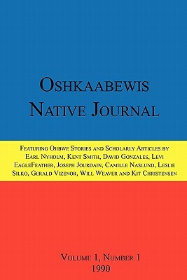 Oshkaabewis Native Journal (Vol. 1, No. 1) by Anton Treuer, Earl (Otchingwanigan) Nyholm, David Gonzales