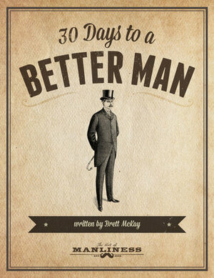 30 Days to a Better Man by Brett McKay