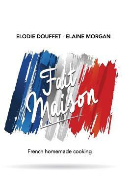 Fait Maison by Elodie Douffet, Elaine Morgan