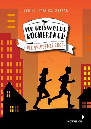 Mr Griswolds Bücherjagd - Der Unlösbare Code by Jennifer Chambliss Bertman