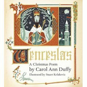 Wenceslas: A Christmas Poem by Carol Ann Duffy, Stuart Kolakovic