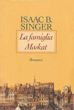 La famiglia Moskat by Isaac Bashevis Singer