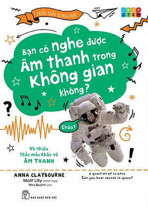 Bạn Có Nghe Được Âm Thanh Trong Không Gian Không? by Anna Claybourne