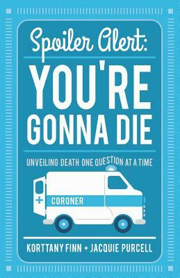 Spoiler Alert: You're Gonna Die by Jacquie Purcell, Korttany Finn