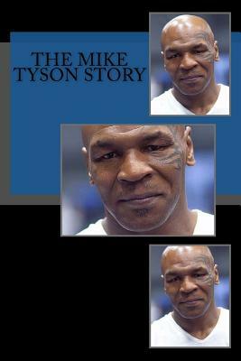 The Mike Tyson Story by Daniel Rosenbaum