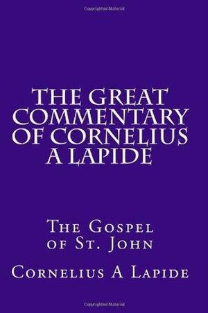 The Great Commentary of Cornelius A Lapide: The Gospel of St. John: 4 by Cornelius à Lapide, Paul A. Böer Sr.