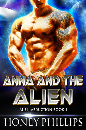 Anna and the Alien by Honey Phillips