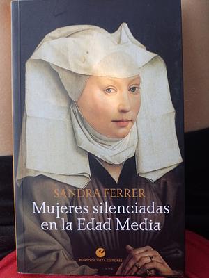 Mujeres silenciadas en la Edad Media by Sandra Ferrer Valero