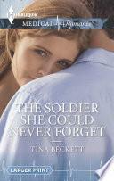 The Soldier She Could Never Forget by Tina Beckett