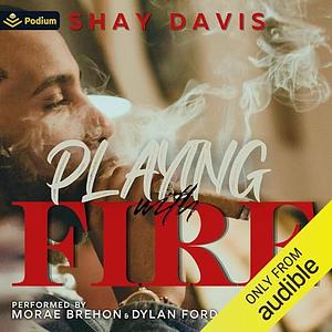 Playing With Fire by Shay Davis