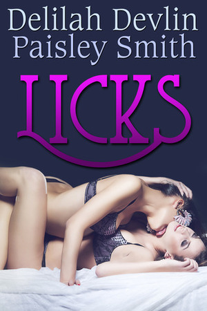 Licks by Delilah Devlin, Paisley Smith