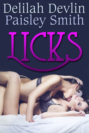 Licks by Paisley Smith, Delilah Devlin