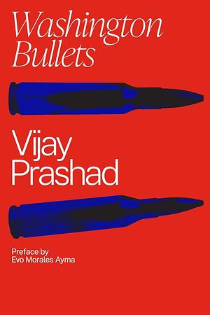 Washington Bullets by Vijay Prashad