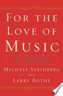 For The Love of Music: Invitations to Listening by Larry Rothe, Michael Steinberg