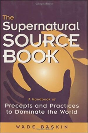 The Supernatural Source Book by Wade Baskin