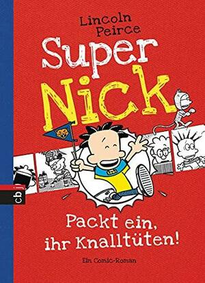 Super Nick - Packt ein, ihr Knalltüten! by Lincoln Peirce