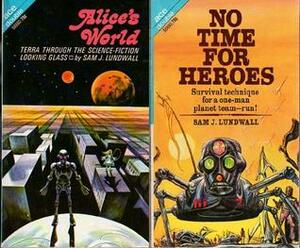 Alice's World / No Time for Heroes by Sam J. Lundwall, Josh Kirby