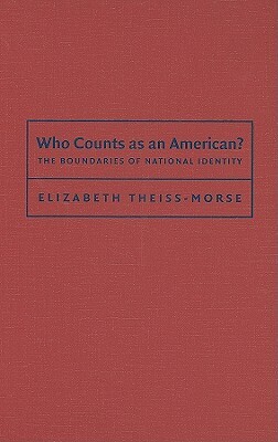 Who Counts as an American?: The Boundaries of National Identity by Elizabeth Theiss-Morse