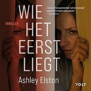 Wie het eerst liegt by Ashley Elston