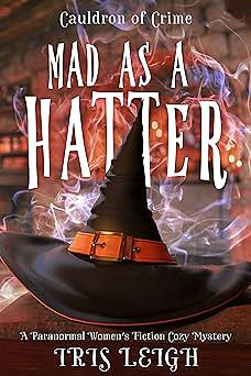 Mad as a Hatter by Iris Leigh