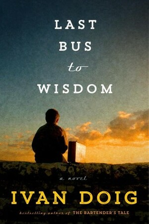 Last Bus to Wisdom by Ivan Doig