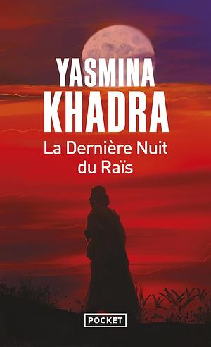 La dernière nuit du Raïs by Yasmina Khadra