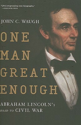 One Man Great Enough by John C. Waugh