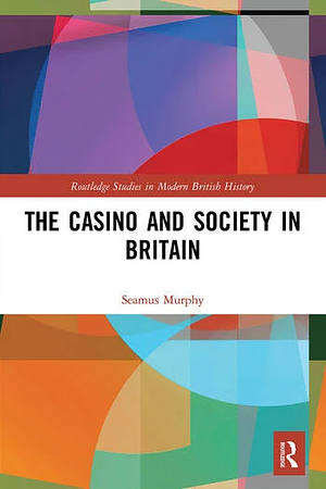 The Casino and Society in Britain by Seamus Murphy